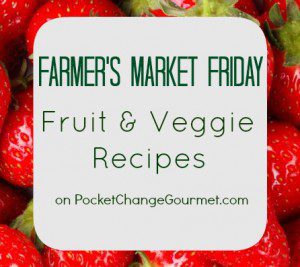 Farmer's Market Friday on PocketChangeGourmet.com