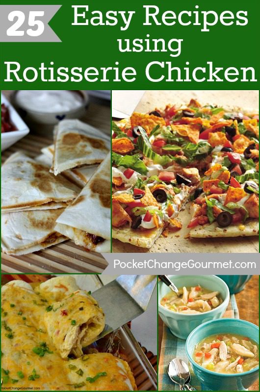 25 Easy Recipes using Rotisserie Chicken :: on PocketChangeGourmet.com