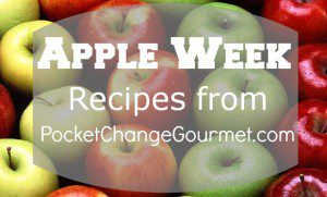 Apple Week on PocketChangeGourmet.com