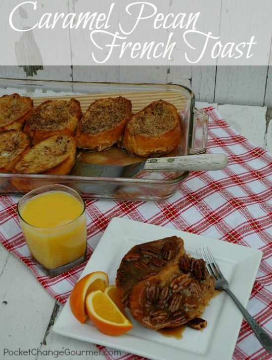 Caramel Pecan French Toast | Recipe on PocketChangeGourmet.com