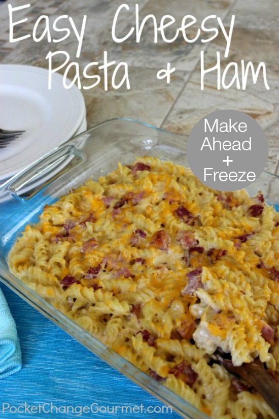 Easy Cheesy Pasta and Ham: Delicious freezer and make ahead meal: Recipe on PocketChangeGourmet.com